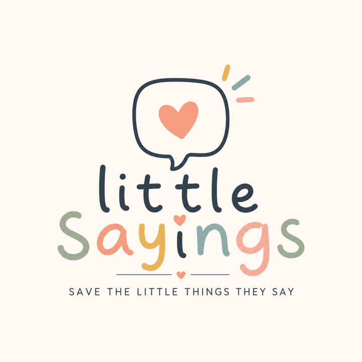 Little Sayings. Save the little things they say.